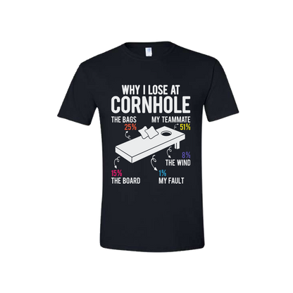 Why I loss at Cornhole T-Shirt