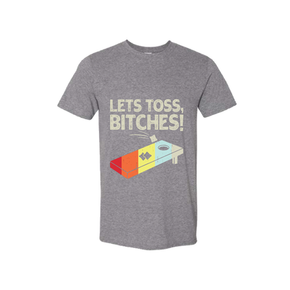 Let's Toss Bitches T-Shirt