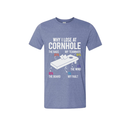 Why I loss at Cornhole T-Shirt